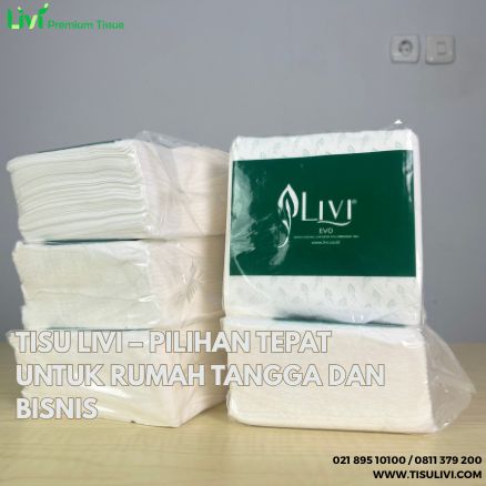Tisu Livi – Pilihan Tepat untuk Rumah Tangga dan Bisnis