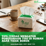 Tips Cerdas Mengatur Penggunaan Tisu di Rumah Agar Tidak Boros