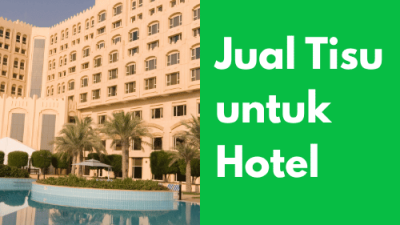 Jual Tisu untuk Hotel_Tisu Hotel_Tisu Hotel Harga Grosir